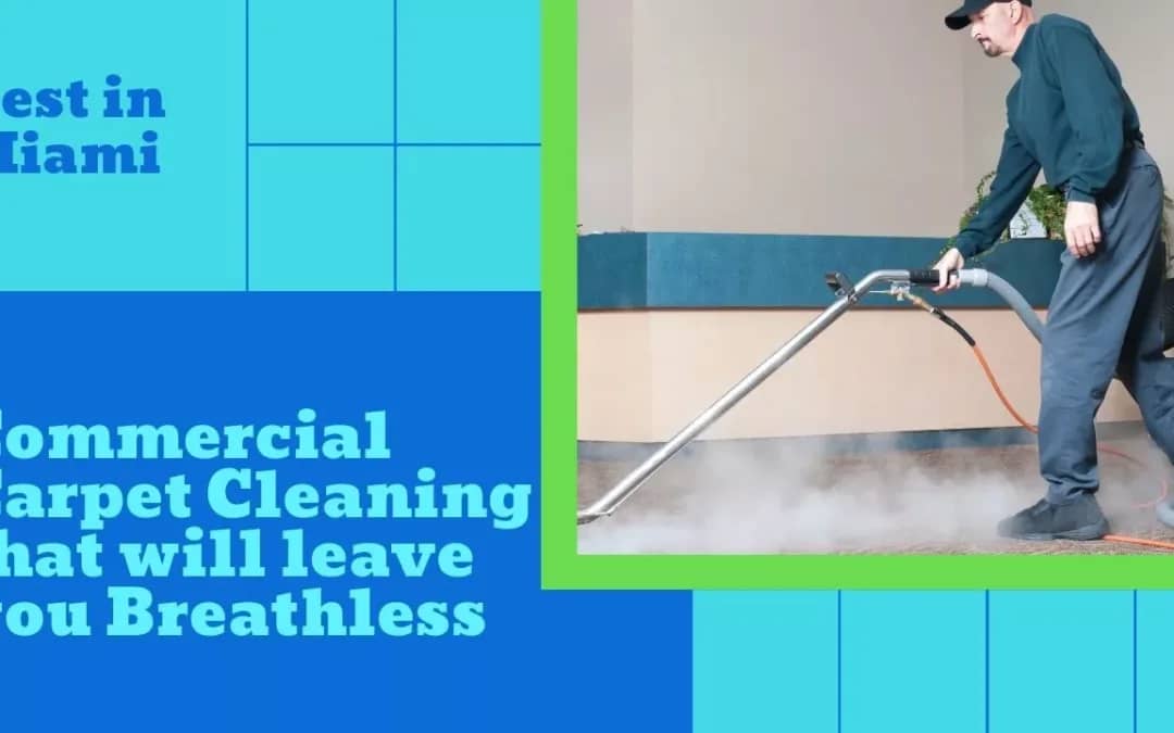 Best Commercial Carpet Cleaning Service in Miami