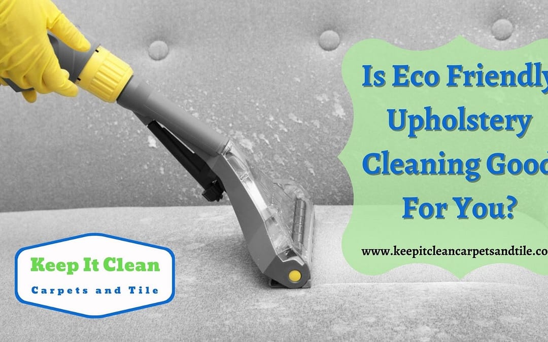 Eco Friendly Upholstery Cleaning
